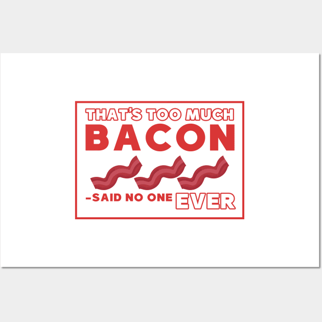 That's too much bacon said no one ever Wall Art by Mesyo